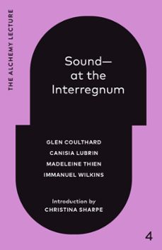 sound--at the interregnum (ebook)-glen coulthard-canisia lubrin-madeleine thien-9781039059627