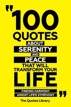 100 quotes about serenity and peace that will transform your life - finding harmony amidst life's symphony (ebook)-the quotes library-the quotes library-9781300918127