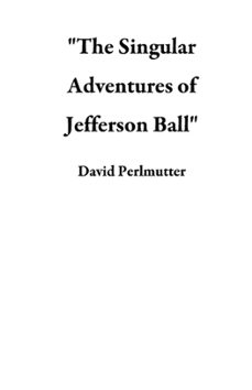 "the singular adventures of jefferson ball" (ebook)-david perlmutter-9781386450627