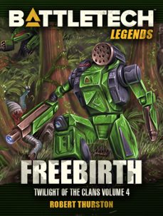 battletech legends: freebirth (twilight of the clans, @4) (ebook)-robert thurston-9781386645627