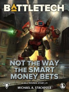 battletech: not the way the smart money bets (a kell hounds story, @1) (ebook)-michael a. stackpole-9781386816027