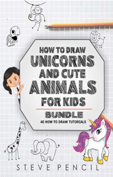 HOW TO DRAW UNICORNS AND CUTE ANIMALS BUNDLE: 40 HOW TO DRAW TUTORIALS ...