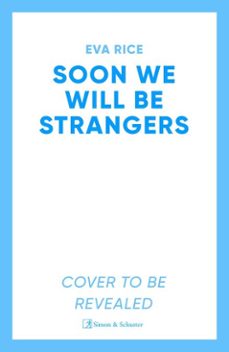soon we will be strangers (ebook)-eva rice-9781398510227