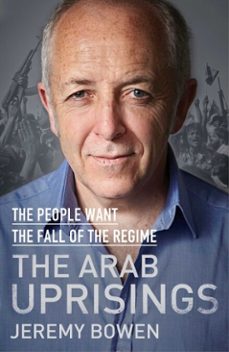 the arab uprisings (ebook)-jeremy bowen-9781471129827