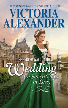 the proper way to stop a wedding (in seven days or less) (ebook)-victoria alexander-9781474068727