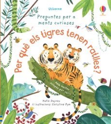 per què els tigres tenen ratlles? preguntes per a ments curioses-katie daynes-9781474979627