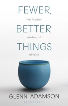fewer, better things-glenn adamson-9781526615527