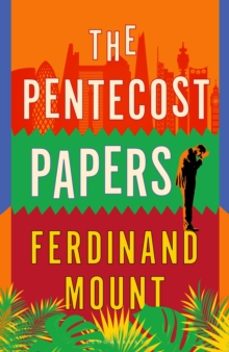 the pentecost papers-ferdinand mount-9781526682727