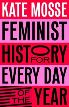 feminist history for every day of the year-kate mosse-9781529066227