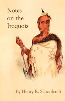notes on the iroquois; or contributions to american history, antiquities, and general ethnology-9781601355027