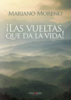 ¡las vueltas que da la vida! (ebook)-mariano moreno-9781629348827