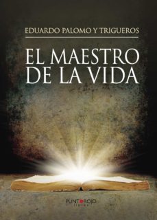 el maestro de la vida (ebook)-eduardo palomo y trigueros-9781629349527