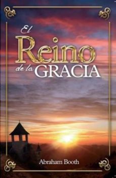 el reino de la gracia (ebook)-abraham booth-9781629462127