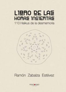 libro de las horas inciertas - 110 haikus de la desmemoria (ebook)-ramon zabalza estevez-9781635033427