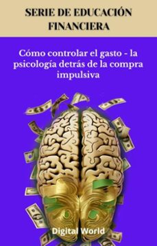 como controlar el gasto - la psicologia detras de la compra impulsiva (ebook)-9781723462627
