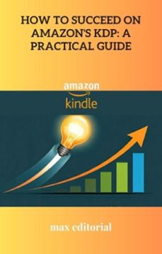 how to succeed on amazon's kdp: a practical guide (ebook)-9781779741127