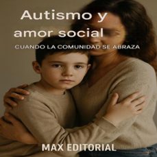 autismo y amor social: cuando la comunidad se abraza (ebook)-max editorial-9781779746627