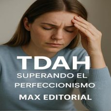 tdah: superando el perfeccionismo (ebook)-max editorial-9781779748027