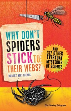 why don't spiders stick to their webs? (ebook)-robert matthews-9781780740027