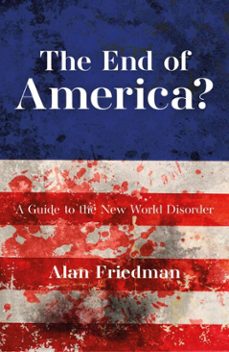 the end of america? (ebook)-alan friedman-9781785909627