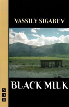 black milk (nhb modern plays) (ebook)-vassily sigarev-9781788507127