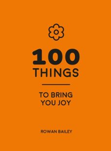 100 things to bring you joy-rowan bailey-9781837999927