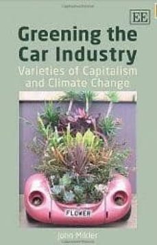 greening the car industry: varieties of capitalism and climate ch ange-john mikler-9781847206527