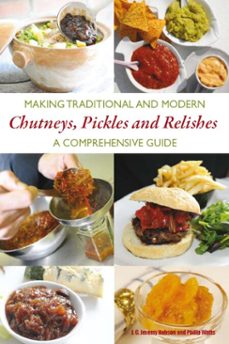 making traditional and modern chutneys, pickles and relishes (ebook)-jeremy hobson-philip watts-9781847975027