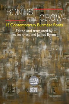 bones will crow: an anthology of burmese poetry (ebook)-james byrne-9781908376527