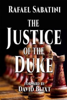 the justice of the duke (ebook)-rafael sabatini-david blixt-9781957328027