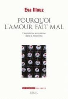 pourquoi l amour fait mal: l experience amoureuse dans la moderni te-eva illouz-9782021081527