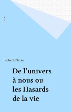 de l'univers a nous ou les hasards de la vie (ebook)-robert clarke-9782021273427