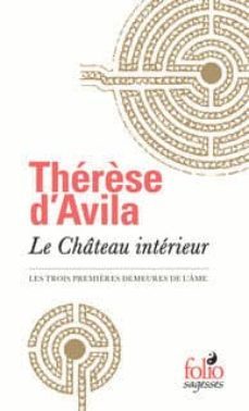 le chateau interieur (les trois premieres demeures de l ame) (le)-therese d avila-9782070776627