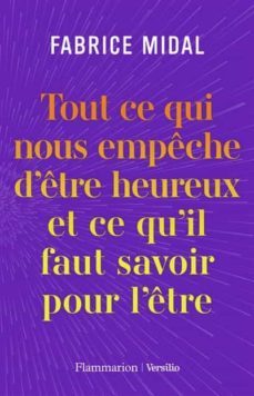 tout ce qui nous empeche d etre heureux et ce qu il faut savoir p our l etre-9782080411327