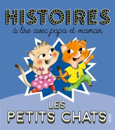 les petits chats : histoires a lire avec papa et maman-9782215188827