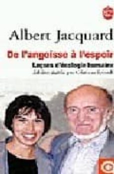 de l angoisse a l espoir: leçons d ecologie humaine-albert jacquard-9782253066927