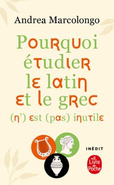 pourquoi etudier le latin et le grec (n') est (pas) inutile (ebook)-andrea marcolongo-9782253196327