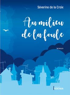 au milieu de la foule (ebook)-severine de la croix-9782268104027