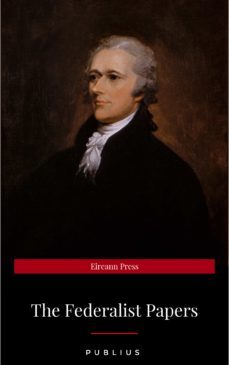 the federalist papers by publius unabridged 1787 original version (ebook)-9782291026327
