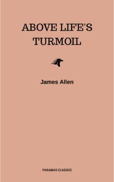 above life's turmoil (ebook)-james allen-9782291058427