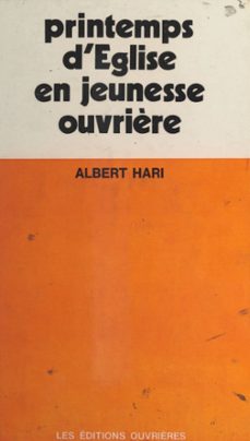 printemps d'eglise en jeunesse ouvrière (ebook)-albert hari-9782307180227