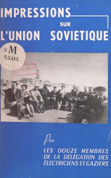 impressions sur l'union sovietique (ebook)-nucléaire et gazière-cgt fédération nationale des syndicats du personnel des industries de l'énergie électrique-9782307344827