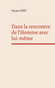 dans la rencontre de l'homme avec lui-meme (ebook)-9782322514427