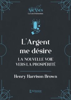l'argent me desire  la nouvelle voie vers l'abondance (la loi d'attraction) (ebook)-9782379663727
