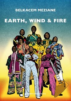 earth, wind &amp; fire (ebook)-belkacem meziane-9782384317127