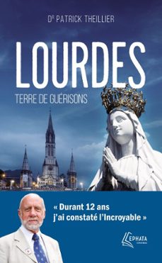 lourdes, terre de guerisons (ebook)-patrick theillier-9782385501327