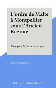 l'ordre de malte a montpellier sous l'ancien regime (ebook)-édouard tuffery-9782402569927