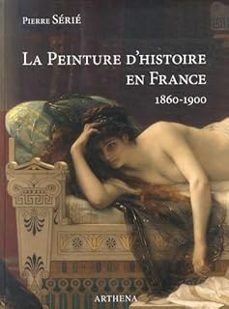 la peinture d'histoire en france: 1860-1900 : la lyre ou le poignard-pierre serie-9782903239527
