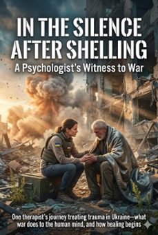 in the silence after shelling: a psychologist's witness to war (ebook)-felix clarke-9783565134427