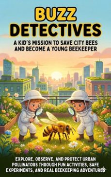 buzz detectives: a kid's mission to save city bees and become a young beekeeper (ebook)-adrian carmichael-9783565138227